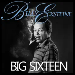 Big Sixteen - Billy Eckstine