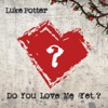 Do You Love Me (Yet) - Single