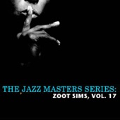 The Jazz Masters Series: Zoot Sims, Vol. 17 artwork