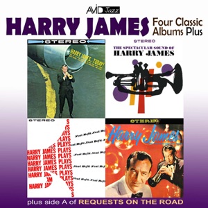 Four Classic Albums Plus: Harry James and His New Swingin Band / Harry James Today / Harry James Plays Neal Hefti / The Spectacular Sound of Harry James (Remastered)