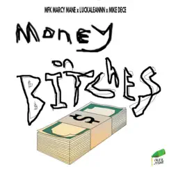 Money on Bitches (feat. Mfk Marcy Mane, Luckaleannn & Mike Dece) Song Lyrics