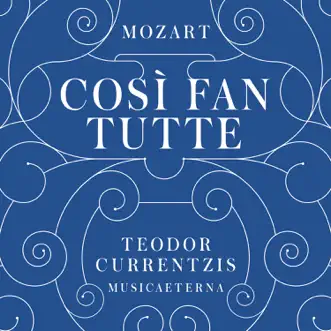 Così fan tutte, K. 588, Act II: Giusto ciel! Voi qui scriveste (Ferrando, Guglielmo, Don Alfonso, Fiordiligi, Dorabella, Despina) by Teodor Currentzis, Simone Kermes, Malena Ernman, Christopher Maltman, Kenneth Tarver, Anna Kasyan, Konstantin Wolff & MusicAeterna song reviws