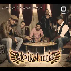 Como en los Buenos Tiempos - Mexikolombia Como en los Buenos Tiempos - Mexikolombia