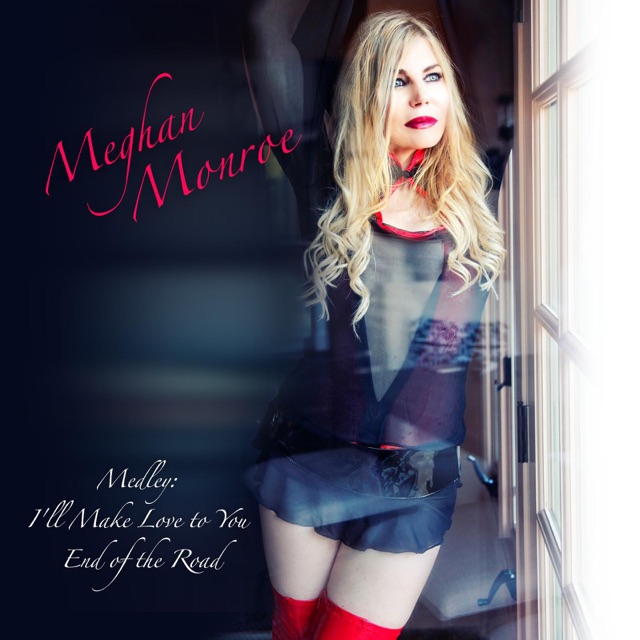 Meghan Monroe Medley: I'll Make Love to You / End of the Road - Single Album Cover