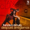 Tango Classics 374: Después Arreglamos (Historical Recordings)