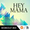 Hey Mama (B Remix Workout Mix) [feat. MC Ya] - Single album lyrics, reviews, download