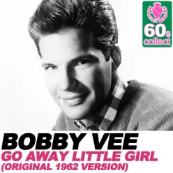 Go Away Little Girl (Remastered) [(Original 1962 Version)] - Single - Bobby Vee