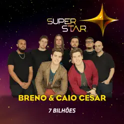 7 Bilhões (Superstar) - Single - Breno e Caio Cesar 7 Bilhões (Superstar) - Single - Breno e Caio Cesar