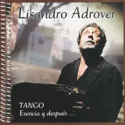 Tango Esencia y Después... - Lisandro Adrover