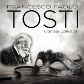 Tosti: Ultimate Collection - Stefano Secco, Antonello Gotta & Compagnia d'Opera Italiana