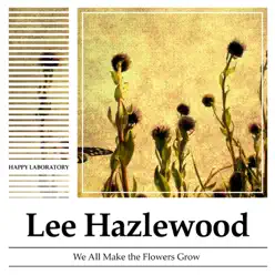 We All Make the Flowers Grow - Lee Hazlewood