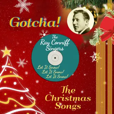 Let It Snow! Let It Snow! Let It Snow! (The Christmas Songs) - The Ray Conniff Singers Let It Snow! Let It Snow! Let It Snow! (The Christmas Songs) - The Ray Conniff Singers