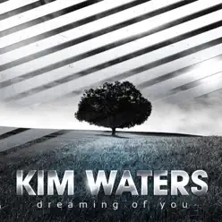 Dreaming of You - Single - Kim Waters Dreaming of You - Single - Kim Waters