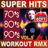70's 80's 90's Super Hits Workout Remix Vol.5 (ideal for work out , fitness, cardio , dance, aerobic, spinning, running) - Various Artists
