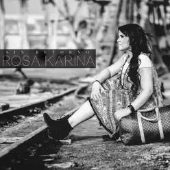 Sin Retorno - Rosa Karina Sin Retorno - Rosa Karina
