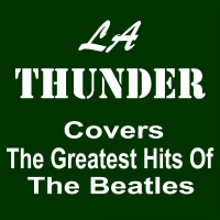 LA Thunder - LA Thunder Covers the Greatest Hits of the Beatles artwork