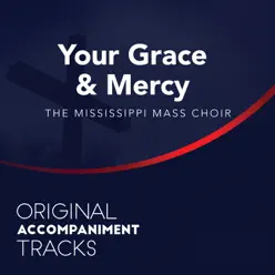 Your Grace and Mercy (Original Accompaniment Tracks) - Single - Mississippi Mass Choir