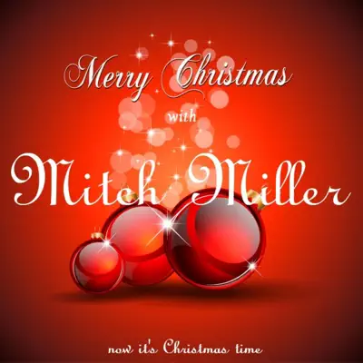 Merry Christmas with Mitch Miller (Now It's Christmas Time) - Mitch Miller Merry Christmas with Mitch Miller (Now It's Christmas Time) - Mitch Miller