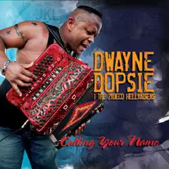 Calling Your Name by Dwayne Dopsie & The Zydeco Hellraisers album reviews, ratings, credits