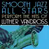 Smooth Jazz All Stars Perform the Hits of Luther Vandross album lyrics, reviews, download