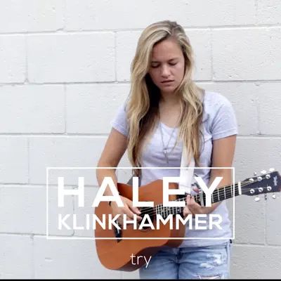 Try - Single - Haley Klinkhammer