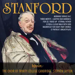 Stanford: Choral Music by Trinity College Choir, Cambridge & Stephen Layton album reviews, ratings, credits