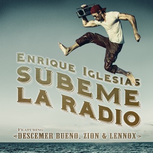Enrique Iglesias - SÚBEME LA RADIO (feat. Descemer Bueno & Zion & Lennox) - 排舞 音樂