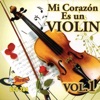 Mi Corazón Es Un Violín, Vol. 1