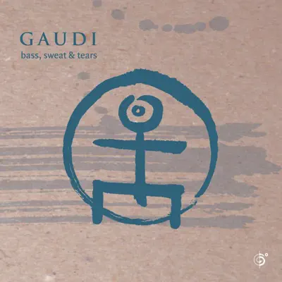Bass, Sweat & Tears - Gaudí Bass, Sweat & Tears - Gaudí
