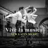 Vive la música: New Latin Music – Song for Bachata, Merengue, Salsa, Hot Latin Rhythms, Latin Jazz album lyrics, reviews, download