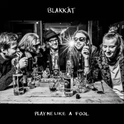 Play Me Like a Fool - Single by Blakkat album reviews, ratings, credits