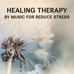 Healing Therapy by Music for Reduce Stress – Spiritual Meditation, Soothing Sounds of Nature, Vital Energy, Autogenic Training by Harmony Nature Sounds Academy album reviews, ratings, credits