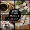 Stream & download Listen to Jazz Music & Relax – Instrumental Piano, Guitar, Saxophone, Cello, Trumpet for Calm Down and Chillout