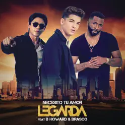 Necesito Tu Amor (Versión Trap) [feat. B. Howard & Brasco] - Single - Legarda