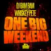 One Big Weekend (Radio Mix) (feat. Whiskey Pete) - Single album lyrics, reviews, download