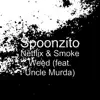 Netflix & Smoke Weed (feat. Uncle Murda) - Single album lyrics, reviews, download
