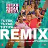 Tutak Tutak Tutiya - Remix - Single album lyrics, reviews, download