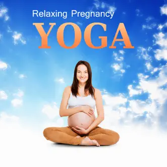 Relaxing Pregnancy Yoga: New Age Music for Future Mommy, Calm Sounds of Nature for Meditation, Feel Inner Peace, Think Positive by Yoga Meditation Guru album reviews, ratings, credits