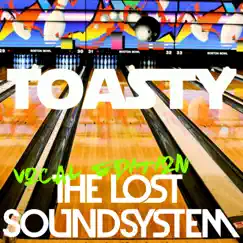 Toasty (Vocal Edition) - Single by The Lost Soundsystem album reviews, ratings, credits