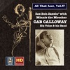 All that Jazz, Vol. 77: Cab Calloway – Zaz-zuh-zazzin' with Minnie the Moocher (Remastered 2017)