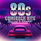 80s Comeback Hits: Remixed & Reloaded artwork