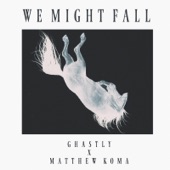 We Might Fall by Ghastly