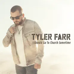 I Should Go to Church Sometime - Single - Tyler Farr I Should Go to Church Sometime - Single - Tyler Farr