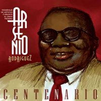 Various Artists - Arsenio Rodríguez, Centenario (Remasterizado) artwork