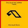 Stream & download I Swear (feat. ANIMA!) [Dirty South Remix] - Single