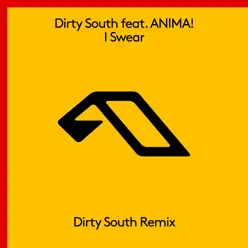 I Swear (feat. ANIMA!) [Dirty South Remix] - Single - Dirty South