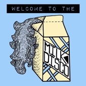 Welcome to the Milk Disco by Milk Disco