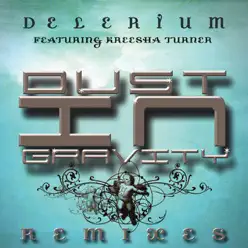 Dust in Gravity (feat. Kreesha Turner) [Remixes] - Delerium