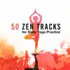 50 Zen Tracks for Daily Yoga Practice: Instrumental Music and Nature Sounds for YogaTraining, Deep Meditation, Emotional Healing for Calm Mind, Secret Zen Garden album lyrics, reviews, download