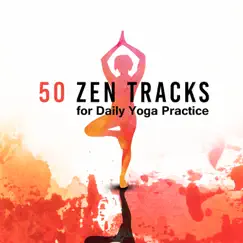50 Zen Tracks for Daily Yoga Practice: Instrumental Music and Nature Sounds for YogaTraining, Deep Meditation, Emotional Healing for Calm Mind, Secret Zen Garden by Core Power Yoga Universe album reviews, ratings, credits